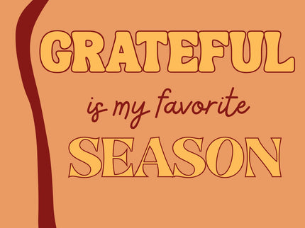 Grateful is my favorite season wall prints
